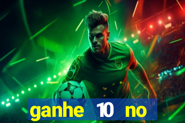 ganhe 10 no cadastro bet